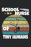  School Nurse Notebook Nursing Love Tiny Humans Funny: Lined Notebook Journal To Do Exercise Book Or Diary (6\
