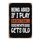 Cartel decorativo de pared con texto en inglés 'Being Asked If I play basketball never gets old' para decoración de pared, letrero de metal vintage para garaje, hombre, cueva, habitación, baño, pub