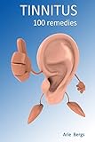 Tinnitus: 100 remedies - Arie Bergs 