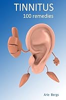 Tinnitus: 100 Remedies 1511886951 Book Cover