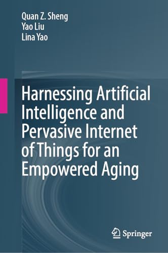 Harnessing Artificial Intelligence and Pervasive Internet of Things for an Empowered Aging