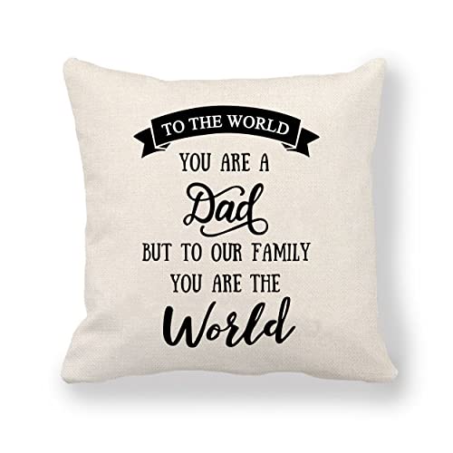 Housse de coussin pour la fête des pères - Cadeau mémorable pour la fête des pères - To The World You are A Dad But to Our Family You are The World You are The World Cover