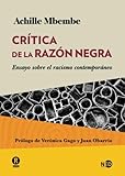 Crítica de la razón negra: Ensayo sobre el racismo contemporáneo: 2006 (HUELLAS Y SEÑALES)