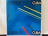 Outside Cuba: Contemporary Cuban Visual Artists/Fuera De Cuba : Artistas Cubanos Contemporaneos (English and Spanish Edition)