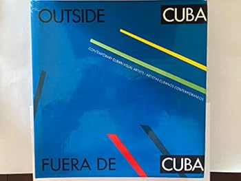 Hardcover Outside Cuba: Contemporary Cuban Visual Artists/Fuera De Cuba : Artistas Cubanos Contemporaneos (English and Spanish Edition) Book