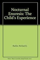 Nocturnal Enuresis: The Child's Experience 075062132X Book Cover