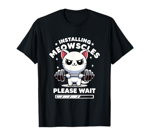 Installing Meowscles Please Wait Cat Funny Gym Quote Cat T-Shirt