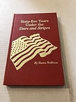 Sixty-five Years Under the Stars and Stripes B000VBNTEM Book Cover