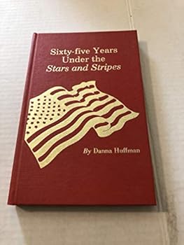 Hardcover Sixty-five Years Under the Stars and Stripes Book
