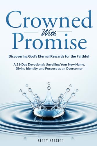 Crowned with Promise: Discovering God’s Eternal Rewards for the Faithful: