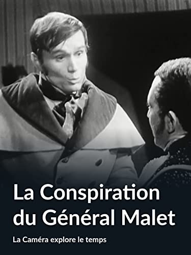 La Conspiration du Général Malet (La Caméra explore le temps)