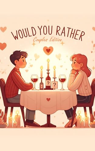 Would You Rather? For Couples: 150 Flirty, Funny & Deep Questions for You and Your Favorite Person
