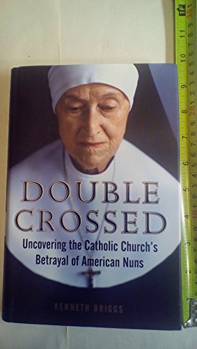 Double Crossed: Uncovering the Catholic Church's Betrayal of American Nuns