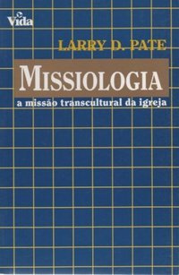 Missiologia: a missao transcultural da igreja