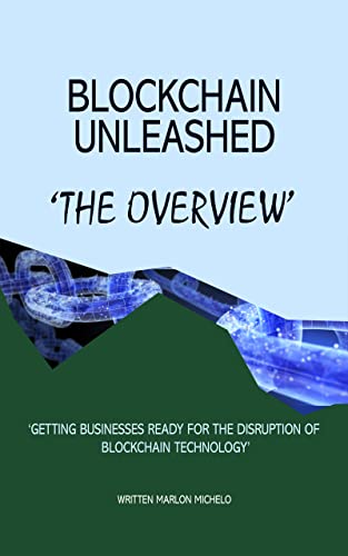 Blockchain Unleashed - The Overview