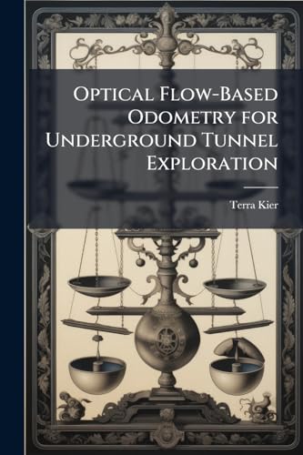 Optical Flow-Based Odometry for Underground Tunnel Exploration