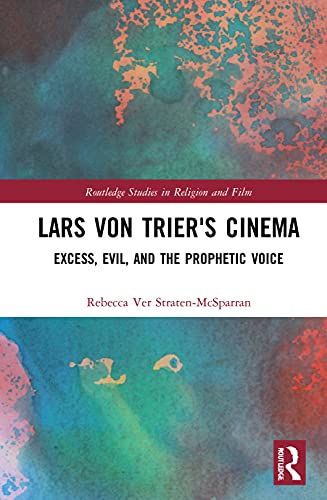Lars von Trier's Cinema (Routledge Studies in Religion and Film)