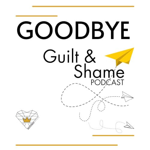Goodbye Guilt & Shame cover art