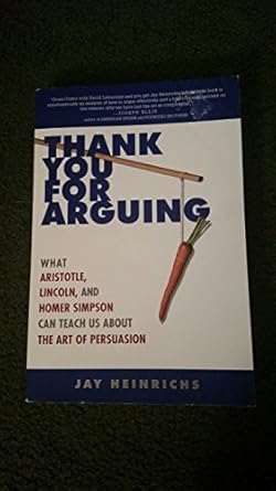 Thank You for Arguing: What Aristotle, Lincoln, and Homer Simpson Can Teach Us About the Art of Persuasion
