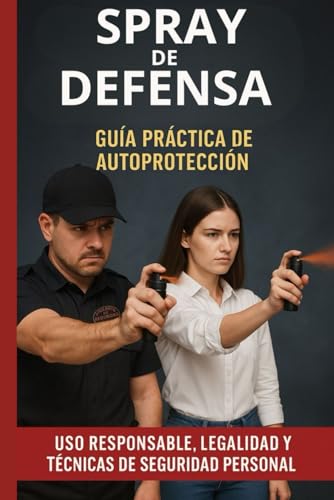 SPRAY DE DEFENSA PERSONAL: GUÍA PRÁCTICA DE AUTOPROTECCIÓN