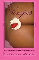 Sexipes: Sexcapades & Recipes 1477461264 Book Cover