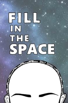 Paperback Fill In the Space: A Mind Expanding Workbook For All Ages Book