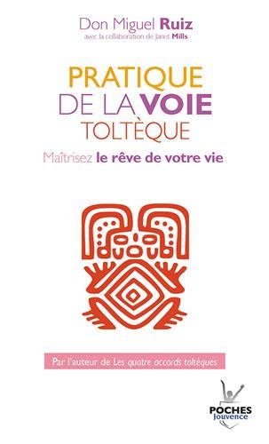 Télécharger Pratique de la voie Toltèque : Maîtrisez le rêve de votre vie Livre eBook France