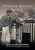 Wartime Britain: 1939-45 (Shire Living Histories)