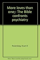 More loves than one;: The Bible confronts psychiatry B0007DTYD4 Book Cover
