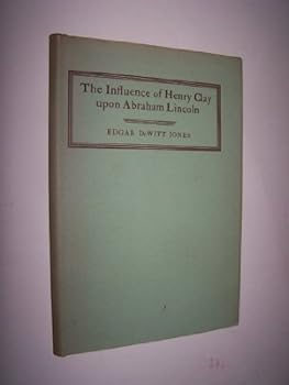 Hardcover The Influence of Henry Clay Upon Abraham Lincoln Book