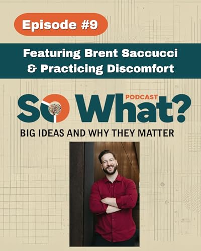 Episode 9 - Featuring Brent Saccucci and Practicing Discomfort