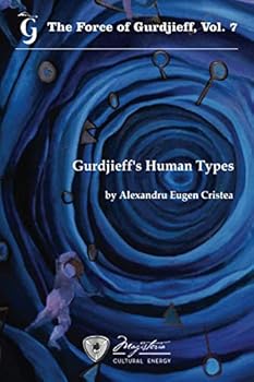 Paperback The Force of Gurdjieff, Vol. 7: Gurdjieff's Human Types Book