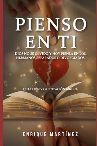 Pienso en ti: Dios no se olvidó y hoy piensa en los hermanos separados o divorciados (Spanish Edition)