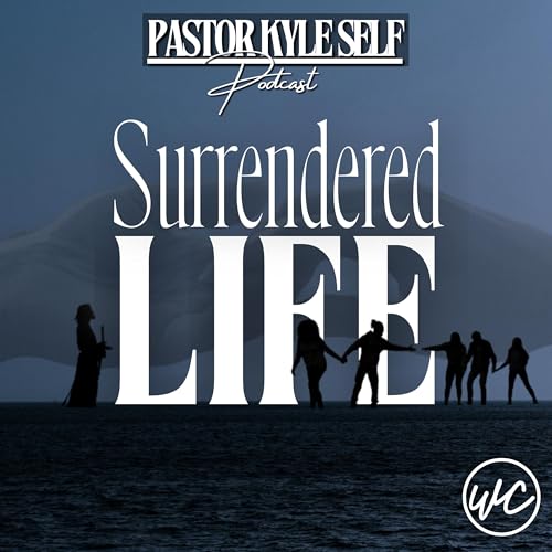 Surrendered Life - Pastor Kyle Self