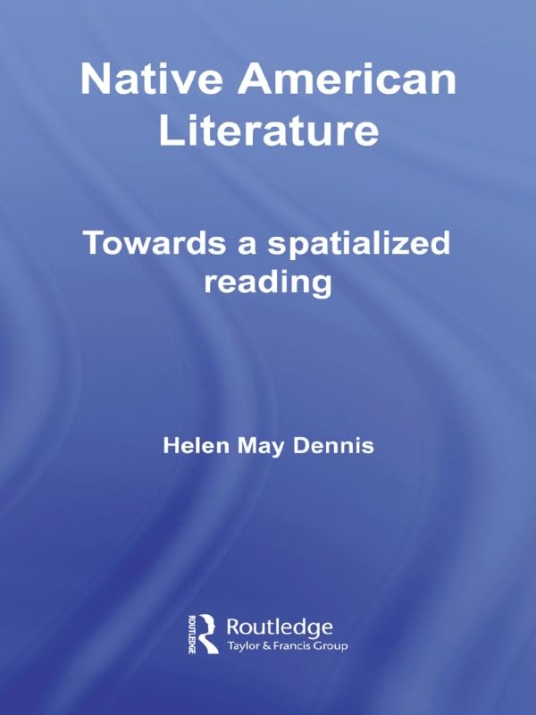 Native American Literature: Towards a Spatialized Reading (Routledge Transnational Perspectives on American Literature)      1st Edition, Kindle Edition