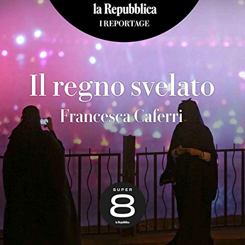 Listen to Il regno svelato by Francesca Caferri episode artwork