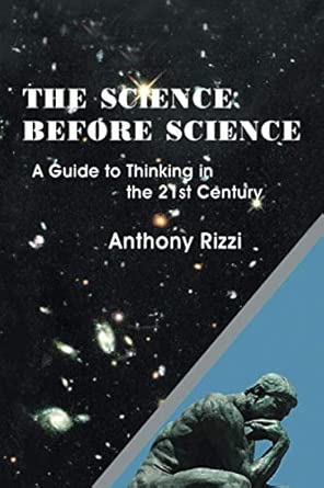 The Science Before Science: A Guide to Thinking in the 21st Century