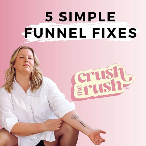 624 - Before You Scrap Your Offer: 5 Simple Sales Funnel Fixes for Female Entrepreneurs Who Want to Sell More