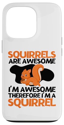 Squirrels Are Awesome I'm Awesome I'm A Funny ���X �X�}�z�P�[�X iPhone 13 Pro �p