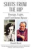 Shots from the Hip: Energy, Light, and Luminous Space
