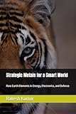  Strategic Metals for a Smart World: Rare Earth Elements in Energy, Electronics, and Defense