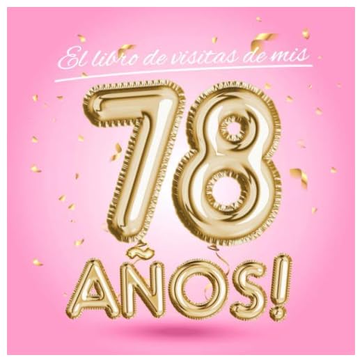 El libro de visitas de mis 78 años: Decoración rosa para el 78 cumpleaños – Regalos originales para mujer - 78 años - Edición Globos Oro Rosa - Libro ... para felicitaciones y fotos de los invitados