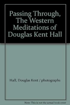 Passing Through, The Western Meditations of Douglas Kent Hall