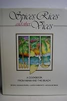 Spices, Rices and Other Vices: A Cookbook from Miami and the Beach 0942637917 Book Cover