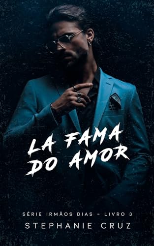 La Fama do Amor (Irmãos Dias Livro 3) (Portuguese Edition)
