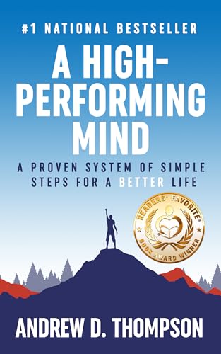A High-Performing Mind : A Proven System of Simple Steps for a Be...