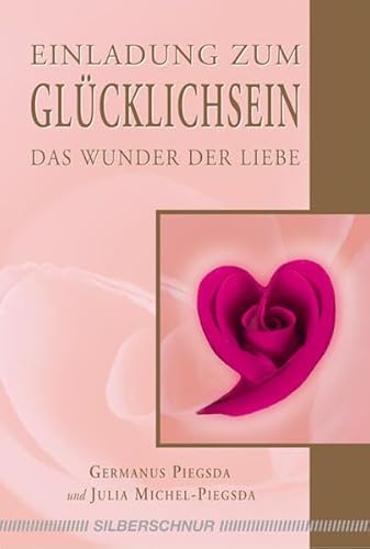 Preisvergleich Produktbild Einladung zum Glücklichsein: Das Wunder der Liebe