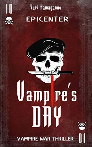 VAMPIRE’S DAY: EPICENTER: Epic horror full of vampire madness. Walking Dead meets Call of Duty. Vampire sun has risen (VAMPIRE'S DAY Book 1) by [YURI HAMAGANOV]