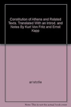 Paperback Constitution of Athens and Related Texts. Translated With an Introd. and Notes By Kurt Von Fritz and Ernst Kapp Book