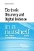 Electronic Discovery and Digital Evidence in a Nutshell (Nutshells)